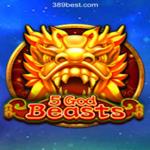 Exploring the Mystical World of 5GodBeasts on 389bet Platform
