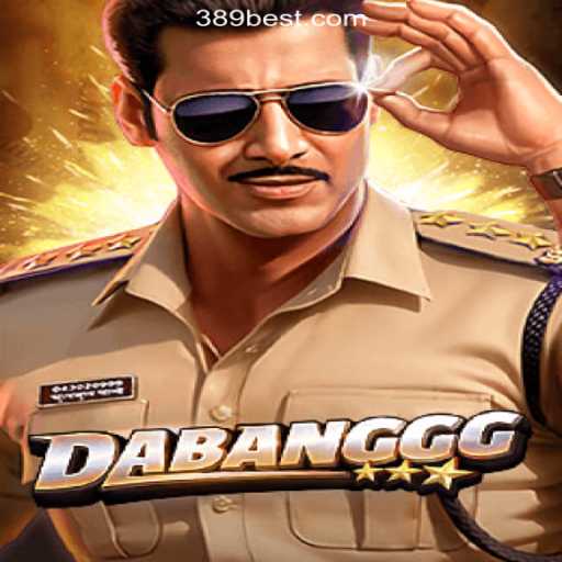 DABANGGG: Dive into the Thrilling World of DABANGGG Slots on 389bet Platform