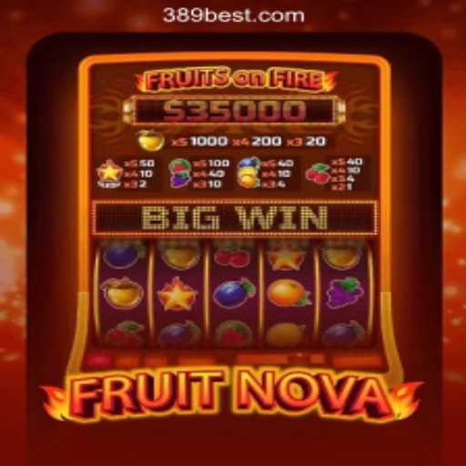 Discover the Excitement of FruitNova on 389bet Platform