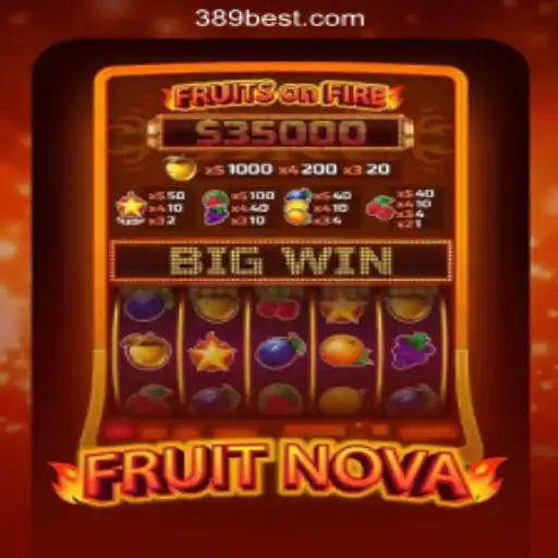 Discover the Excitement of FruitNova on 389bet Platform