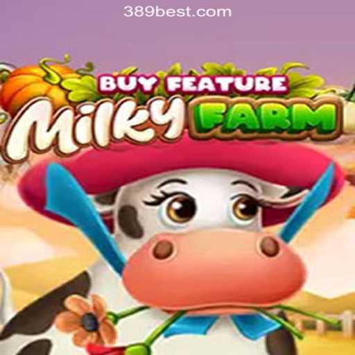 Discover MilkyFarmBuyFeature on the 389bet Platform: The Official Slots Brasil #1