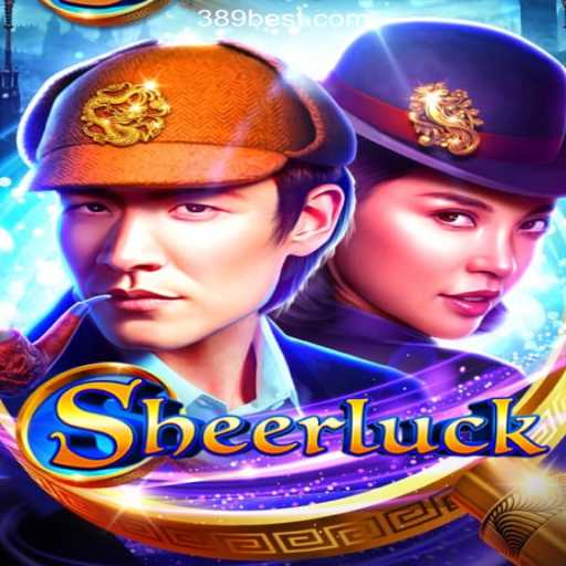Discover the Exciting World of Sheerluck on 389bet Platform-Oficial Slots Brasil #1
