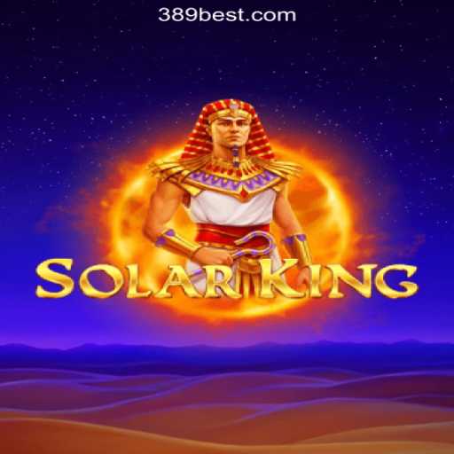 Exploring SolarKing: The Thrilling Slots Experience on 389bet Platform-Oficial Slots Brasil #1