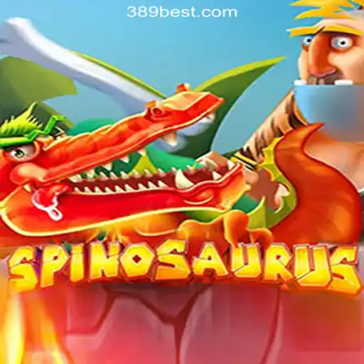 Exploring the Thrilling World of Spinosaurus on 389bet Platform-Oficial Slots Brasil #1
