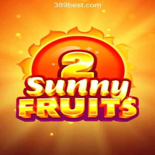 Explore SunnyFruits2: A Thrilling Adventure on the 389bet Platform